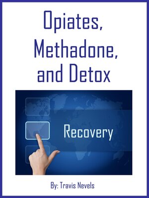 cover image of Opiates, Methadone, and Detox